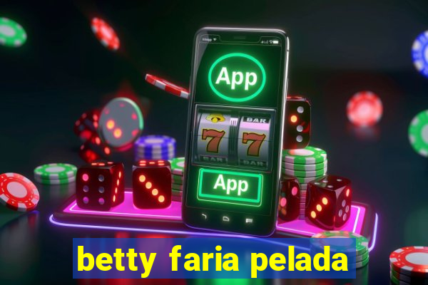 betty faria pelada